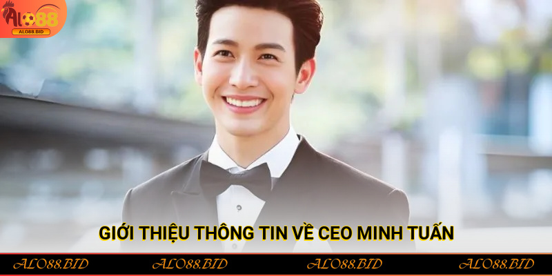 Giới thiệu thông tin về CEO Minh Tuấn