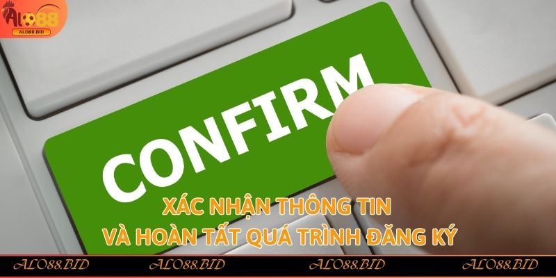 Xác nhận thông tin và hoàn tất quá trình đăng ký